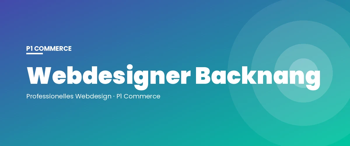 Webdesigner Backnang – P1 Commerce Webagentur